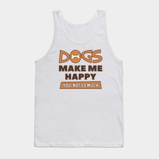 Dogs Make Me Happy Tank Top